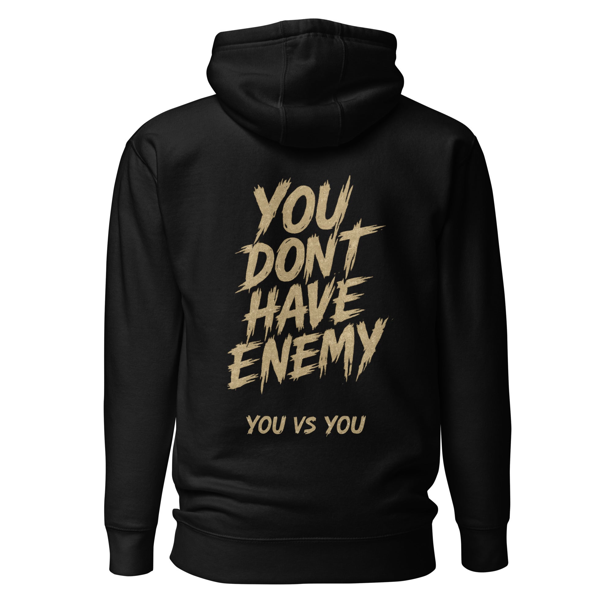 Hoodie Endless Grind noir, vue de dos, lettrage brossé doré YOU DON'T HAVE ENEMY et signature YOU VS YOU